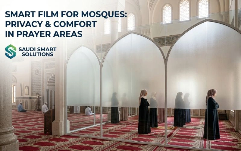 Smart Film for Mosques: Privacy & Comfort in Prayer Areas